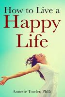 How to Live a Happy Life 1974602737 Book Cover