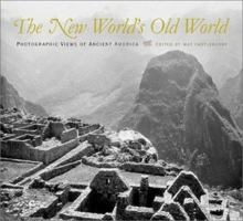 The New World's Old World: Photographic Views of Ancient America 0826329713 Book Cover