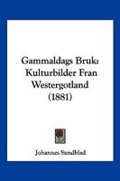 Gammaldags Bruk: Kulturbilder Fran Westergotland (1881) 1161175539 Book Cover