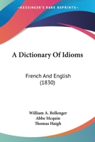 A Dictionary of Idioms, French and English 1436725038 Book Cover