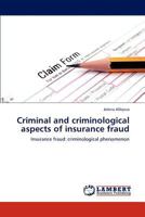 Criminal and criminological aspects of insurance fraud: Insurance fraud: criminological phenomenon 3659303062 Book Cover