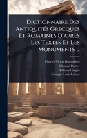 Dictionnaire Des AntiquitÃ(c)s Grecques Et Romaines D'après Les Textes Et Les Monuments ... (French Edition) 1024915794 Book Cover