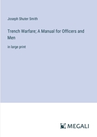 Trench Warfare; A Manual for Officers and Men: in large print 3387078943 Book Cover