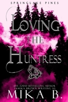 Loving the Huntress: The Springlake Pines Pack (A Springlake Pines Novella) B0DS16ZST7 Book Cover
