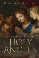 The Glories of the Holy Angels 1647980720 Book Cover