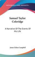 Samuel Taylor Coleridge; A Narrative of the Events of His Life 1425492541 Book Cover