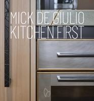 Mick De Giulio: Kitchen First 1938461789 Book Cover