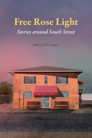 Free Rose Light: Stories Around South Street 1629221279 Book Cover