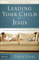 Leading Your Child to Jesus: How Parents Can Talk with Their Kids about Faith 0310265371 Book Cover