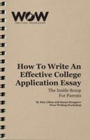 How to Write an Effective College Application Essay: The Inside Scoop for Parents 0692741321 Book Cover