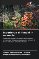 Esperienza di funghi in salamoia: Valutazione comparativa della qualità dei funghi, con l'esempio del papavero da oppio in salamoia di diverse marche in contenitori di vetro (Italian Edition) 6204864289 Book Cover