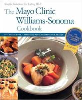 The Mayo Clinic Williams Sonoma Cookbook: Simple Solutions For Eating Well