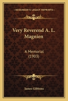 Very Reverend A. L. Magnien: A Memorial 0548789606 Book Cover