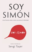 Soy Simón: Una historia sobre cómo encontrar la felicidad B09DMRH3X5 Book Cover