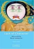 Lack of Character: Personality and Moral Behavior 0521608902 Book Cover