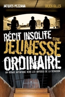 Récit insolite d'une jeunesse ordinaire: Un voyage initiatique vers les abysses de la déraison 9523907425 Book Cover