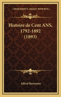 Histoire De Cent Ans, 1792-1892 (1893) 1160106835 Book Cover