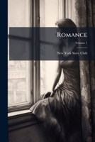 Romance: Being The Tales Of The New York Story Club, Volume 1... 1275470092 Book Cover