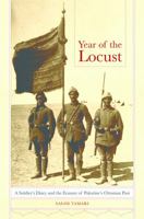 Year of the Locust: A Soldier's Diary and the Erasure of Palestine's Ottoman Past 0520259556 Book Cover