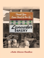 LANCASTER BAKERY: Thank You, Come Back to See Us 1954614276 Book Cover