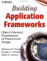 Building Application Frameworks: Object-Oriented Foundations of Framework Design 0471248754 Book Cover