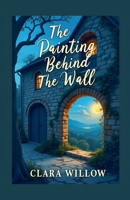 The Painting Behind the Wall B0H6XZFSBF Book Cover