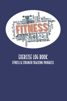Exercise Log Book Fitness & Strength Tracking Progress: Plain Blue Fitness Icons Themed 90 Day Goal Setting & Workout Tracker for Fitness & Weight Loss 1698594097 Book Cover
