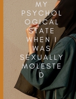 My psychological state when I was Sexually molested B0BGNPC89R Book Cover