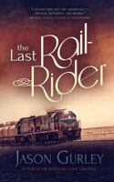 The Last Rail-Rider 1495205975 Book Cover
