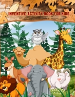 Inventive Activity Book for Kids: Learning Workbooks: Dot-To-Dot, Mazes, Coloring, Word Search and More! for Ages 3-4, 4-6, 6-8 B08DC5VX4L Book Cover