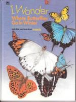 I Wonder Where Butterflies Go In Winter and Other Neat Facts About Insects 0307113248 Book Cover