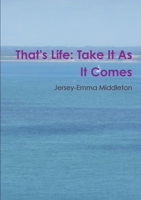 That's Life: Take It as It Comes 1291797211 Book Cover