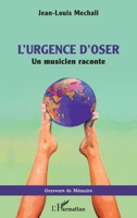L’urgence d'oser: Un musicien raconte (Graveurs de Mémoire) (French Edition) 2336467801 Book Cover