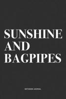 Sunshine And Bagpipes: A 6x9 Inch Diary Notebook Journal With A Bold Text Font Slogan On A Matte Cover and 120 Blank Lined Pages Makes A Great Alternative To A Card 1706249187 Book Cover