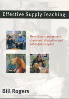 Effective Supply Teaching: Behaviour Management, Classroom Discipline and Colleague Support 0761942289 Book Cover