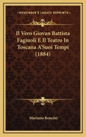 Il Vero Giovan Battista Fagiuoli E Il Teatro In Toscana A'Suoi Tempi (1884) 1166761878 Book Cover