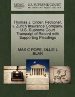 Thomas J. Crider, Petitioner, v. Zurich Insurance Company. U.S. Supreme Court Transcript of Record with Supporting Pleadings 1270621076 Book Cover