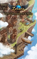 Zelara : Les Chroniques d'Aria - Tome 2 (French Edition) B0DR61857D Book Cover