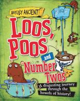 Loos, Poos, and Number Twos: A Disgusting Journey Through the Bowels of History! 1482431181 Book Cover