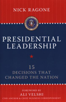 Presidential Leadership: 15 Decisions That Changed the Nation 1616142375 Book Cover