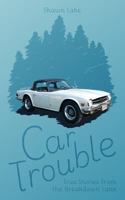 Car Trouble: True Stories from the Breakdown Lane 1530497515 Book Cover