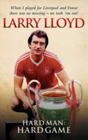 Larry Lloyd: Hard Man Hard Game 1844545334 Book Cover