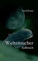 Weltensucher - Aufbruch (Band 1) 1530427126 Book Cover