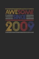 Awesome Since 2009: Blank Lined Notebook / Journal (6 X 9) - Birthday Gift and Anniversary Gift for Women And Men 1700422413 Book Cover