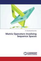 Matrix Operators Involving Sequence Spaces 3659426350 Book Cover