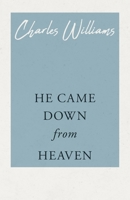He Came Down from Heaven (Classic Reprint) 1528712145 Book Cover