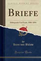 Briefe, Vol. 7: H?hepunkt Und Ende, 1886-1894 (Classic Reprint) 0366025066 Book Cover