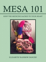 Mesa 101 Keep the Medicine Sacred to your Heart B0CJ3CG76K Book Cover
