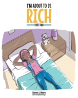 I'm About to Be Rich: Part Two 1636304397 Book Cover