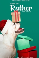 Would you rather game book: Christmas Edition: A Fun Family Activity Book for Boys and Girls Ages 6, 7, 8, 9, 10, 11, and 12 Years Old - Best Christmas Gifts for kids (Stocking Stuffer Ideas) 1671744543 Book Cover